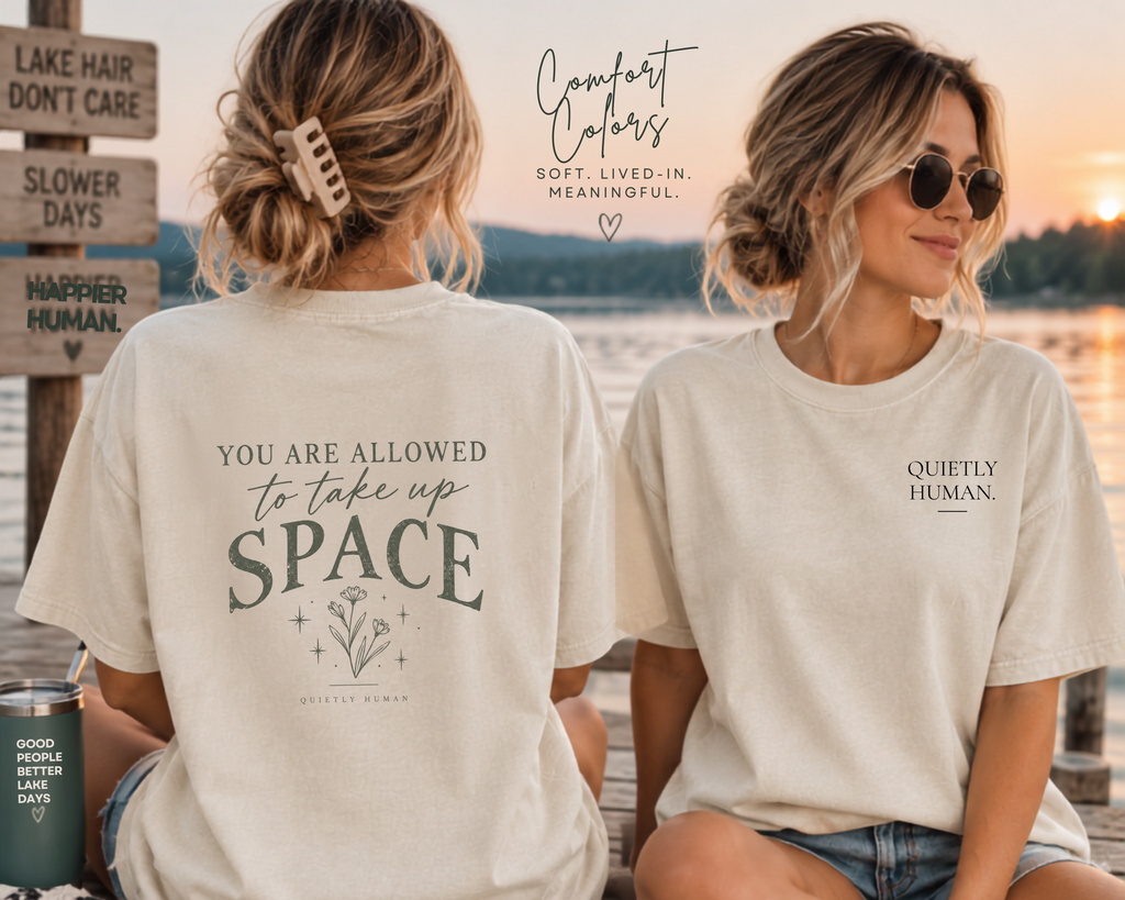 You Are Allowed to Take Up Space Comfort Colors® T-Shirt | Self Love Graphic Tee | Quietly Human