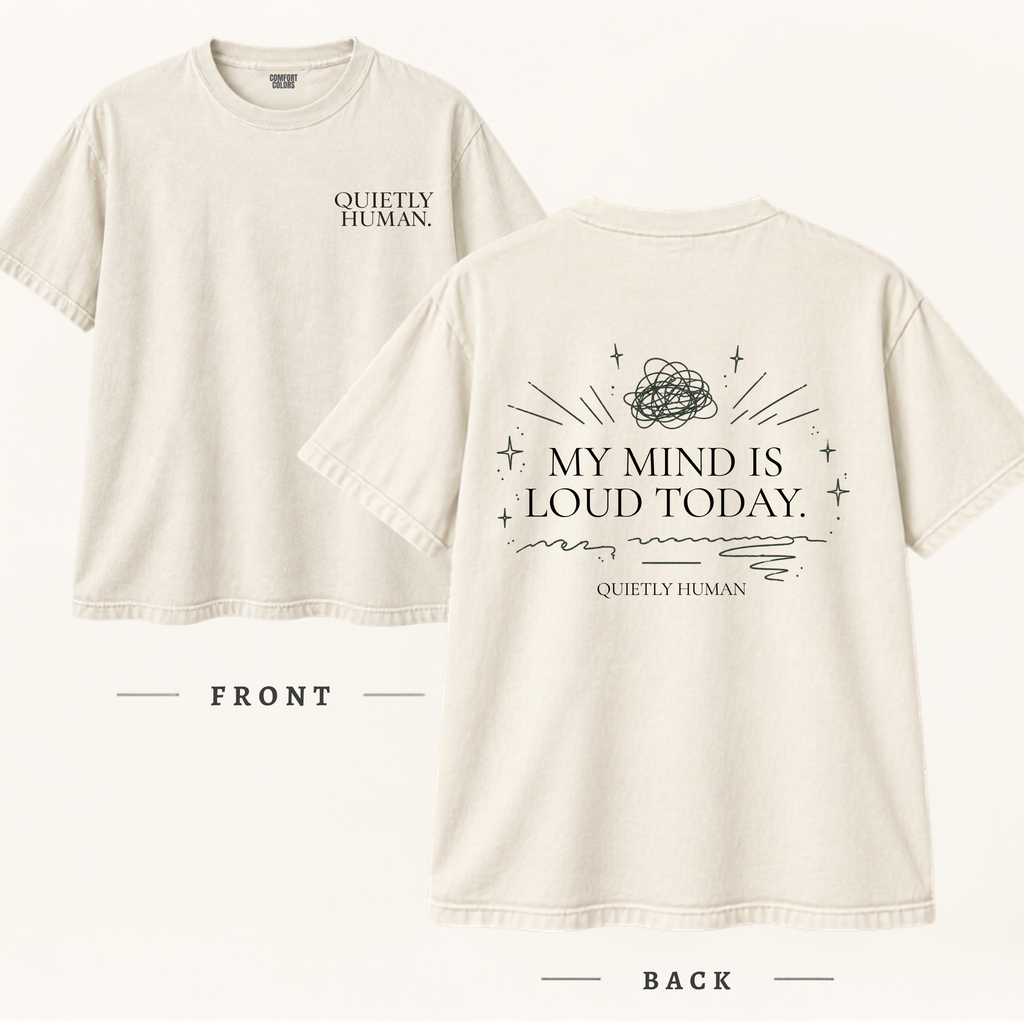 My Mind Is Loud Today Comfort Colors® T-Shirt | Quietly Human Mental Wellness Tee