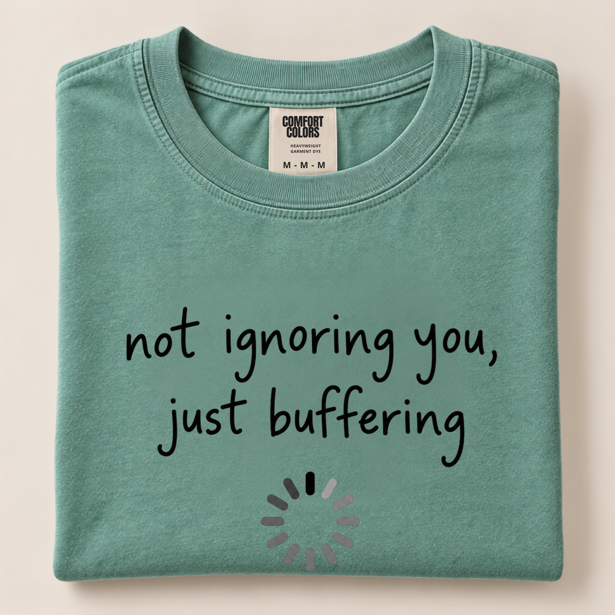 Not Ignoring You Just Buffering
