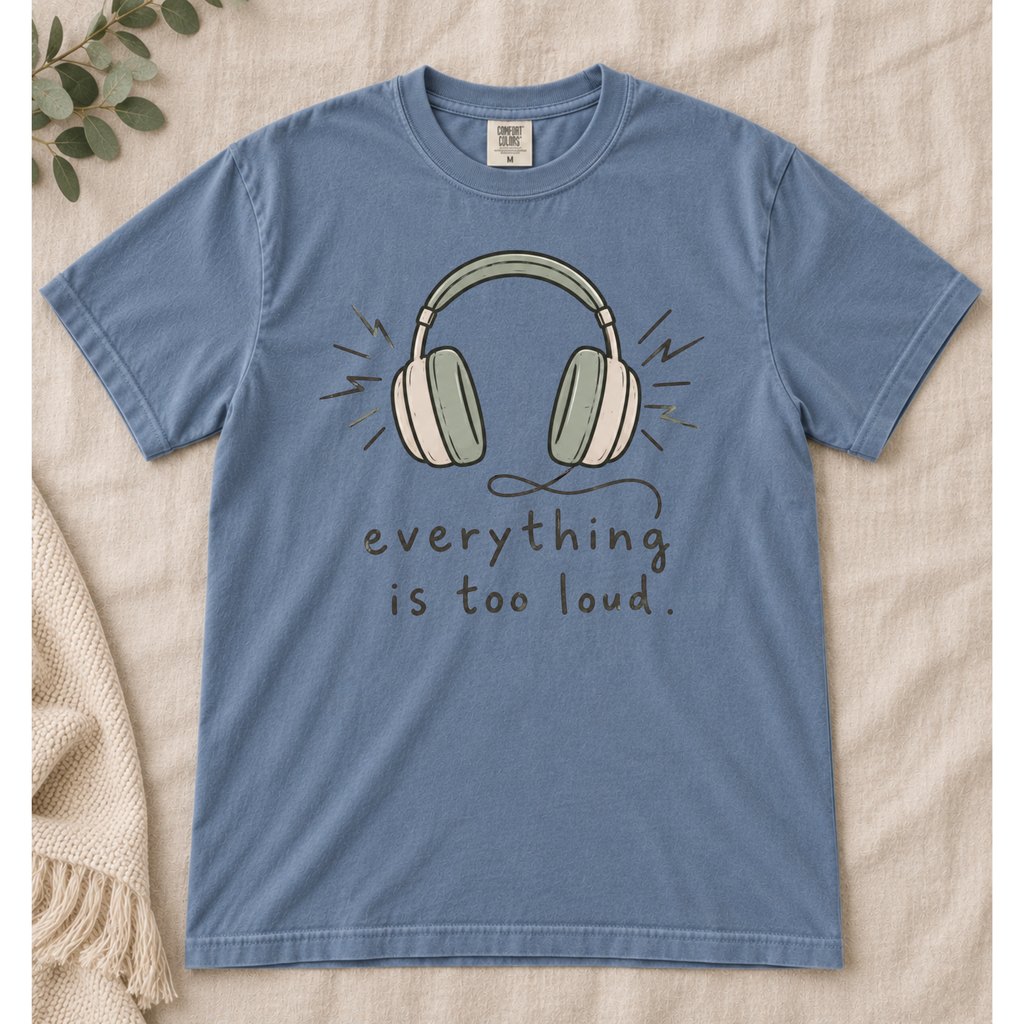 Everything Is Too Loud