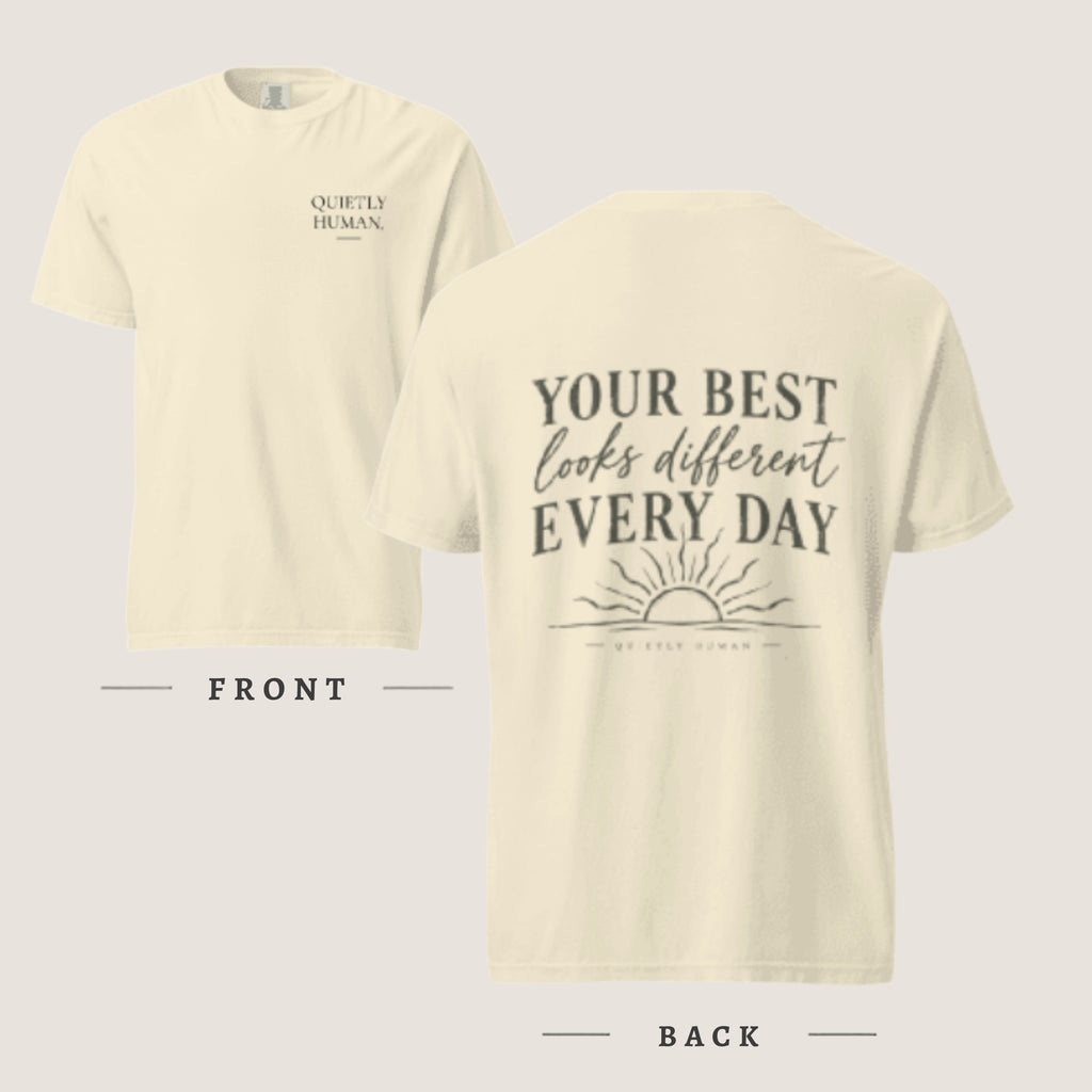 Your Best Looks Different Every Day Comfort Colors® T-Shirt | Mental Health Self Care Tee | Quietly Human Graphic Shirt